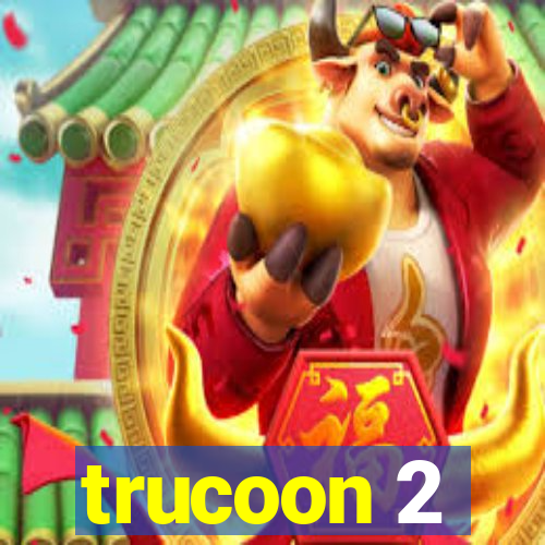 trucoon 2